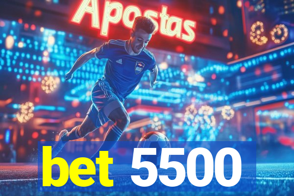 bet 5500